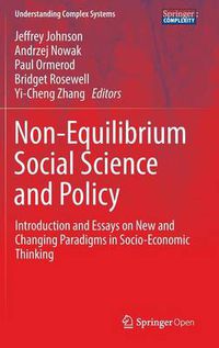 Cover image for Non-Equilibrium Social Science and Policy: Introduction and Essays on New and Changing Paradigms in Socio-Economic Thinking