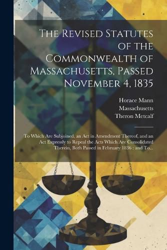 The Revised Statutes of the Commonwealth of Massachusetts, Passed November 4, 1835