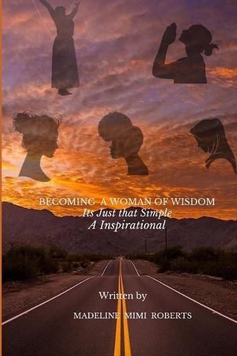 Becoming A Woman Of Wisdom: It's Just that Simple