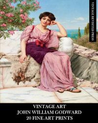 Cover image for Vintage Art: John William Godward: 20 Fine Art Prints: Neo-Classicism Ephemera for Framing, Home Decor and Collage