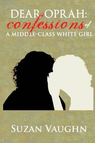Cover image for Dear Oprah: Confessions of a Middle-Class White Girl