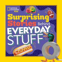 Cover image for Surprising Stories Behind Everyday Stuff