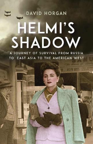 Cover image for Helmi's Shadow: A Journey of Survival From Russia to East Asia to the American West