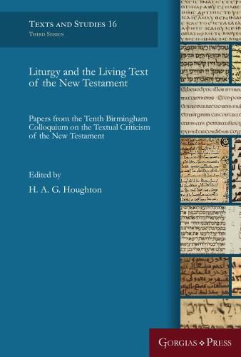 Cover image for Liturgy and the Living Text of the New Testament: Papers from the Tenth Birmingham Colloquium on the Textual Criticism of the New Testament