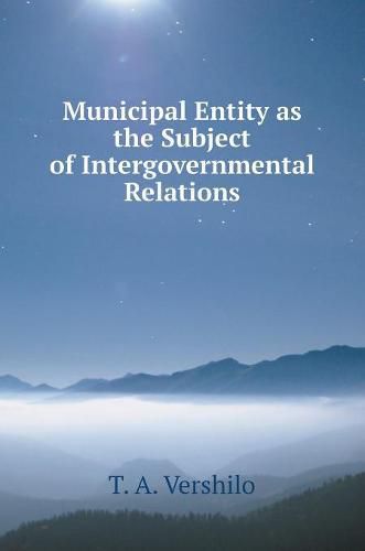 Cover image for Municipal entity as the subject of intergovernmental relations