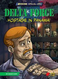 Cover image for Delta Force: Hostage in Panama!