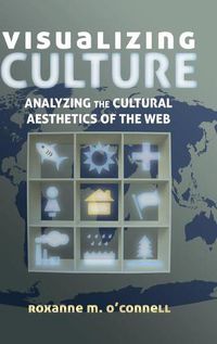 Cover image for Visualizing Culture: Analyzing the Cultural Aesthetics of the Web