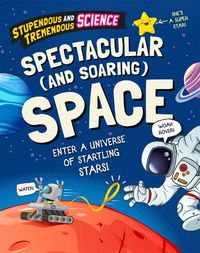 Cover image for Stupendous and Tremendous Science: Spectacular and Soaring Space