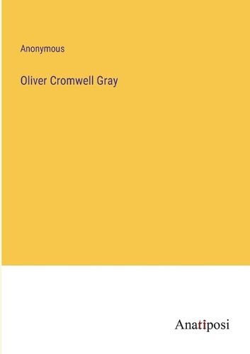 Cover image for Oliver Cromwell Gray