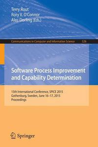 Cover image for Software Process Improvement and Capability Determination: 15th International Conference, SPICE 2015, Gothenburg, Sweden, June 16-17, 2015. Proceedings