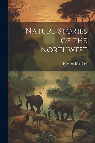 Cover image for Nature Stories of the Northwest