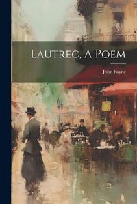 Cover image for Lautrec, A Poem