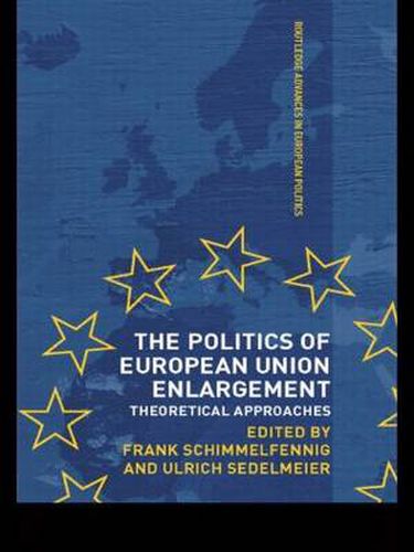 Cover image for The Politics of European Union Enlargement: Theoretical Approaches