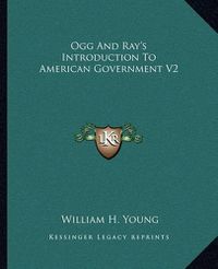 Cover image for Ogg and Ray's Introduction to American Government V2