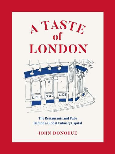 Cover image for A Taste of London: The Restaurants and Pubs Behind the Culinary Capital of the World