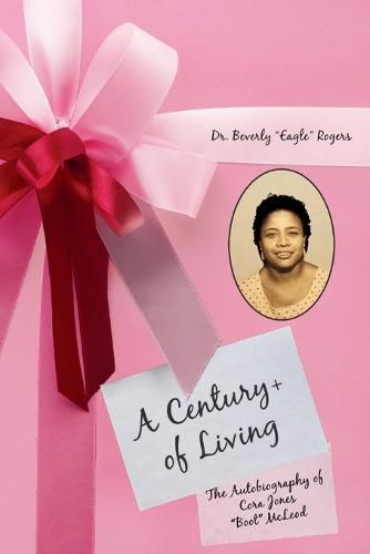 Cover image for A Century+ of Living: The Autobiography of Cora Jones Boot McLeod