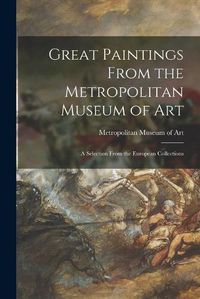 Cover image for Great Paintings From the Metropolitan Museum of Art; a Selection From the European Collections