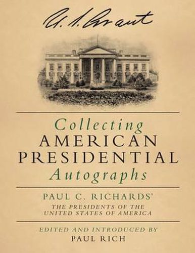 Cover image for Collecting American Presidential Autographs: Paul C. Richards' The Presidents of the United States of America