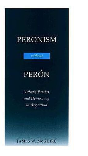 Cover image for Peronism Without Peron: Unions, Parties, and Democracy in Argentina