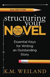 Cover image for Structuring Your Novel (Revised & Expanded 2nd Edition)