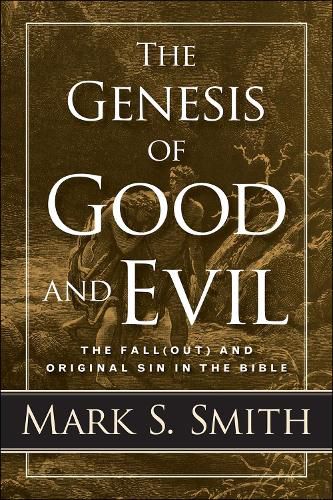 Cover image for The Genesis of Good and Evil: The Fall(out) and Original Sin in the Bible