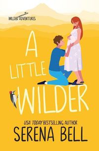 Cover image for A Little Wilder: A Steamy Small-Town Romantic Comedy