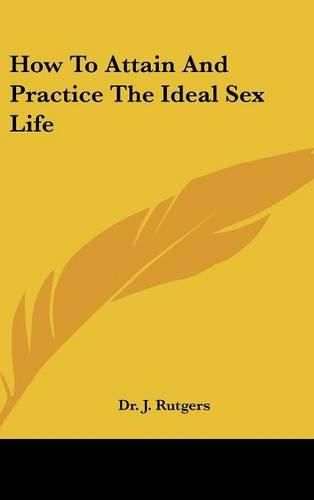 Cover image for How to Attain and Practice the Ideal Sex Life