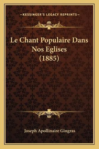 Cover image for Le Chant Populaire Dans Nos Eglises (1885)