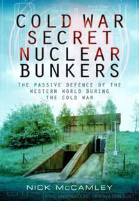 Cover image for Cold War Secret Nuclear Bunkers