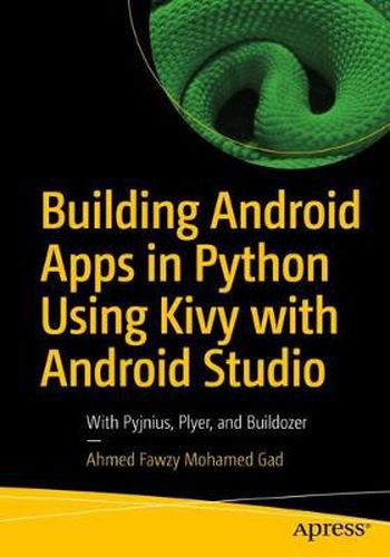 Cover image for Building Android Apps in Python Using Kivy with Android Studio: With Pyjnius, Plyer, and Buildozer