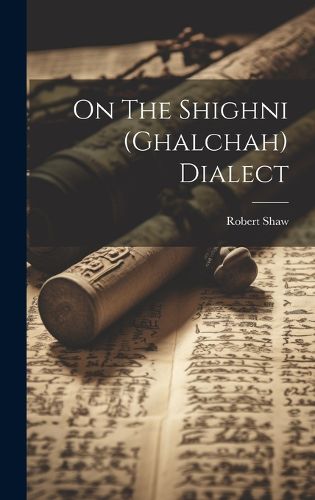 Cover image for On The Shighni (ghalchah) Dialect