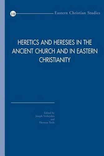 Cover image for Heretics and Heresies in the Ancient Church and in Eastern Christianity: Studies in Honour of Adelbert Davids