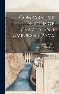 Cover image for Comparative Designs of Gravity and Ambursen Dams