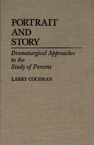 Cover image for Portrait and Story: Dramaturgical Approaches to the Study of Persons