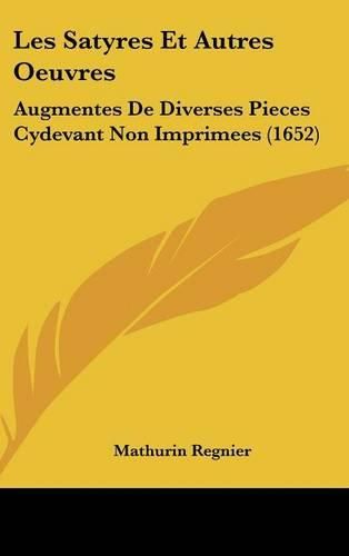 Les Satyres Et Autres Oeuvres: Augmentes de Diverses Pieces Cydevant Non Imprimees (1652)