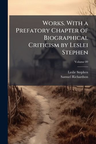 Cover image for Works. with a Prefatory Chapter of Biographical Criticism by Leslei Stephen