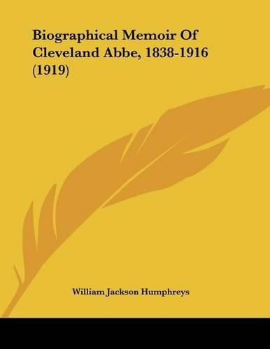 Biographical Memoir of Cleveland ABBE, 1838-1916 (1919)