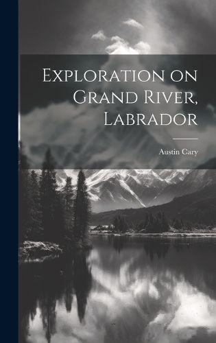 Cover image for Exploration on Grand River, Labrador