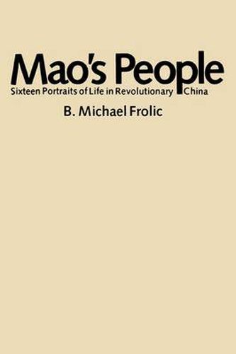 Cover image for Mao's People: Sixteen Portraits of Life in Revolutionary China