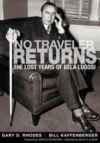 Cover image for No Traveler Returns: The Lost Years of Bela Lugosi