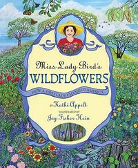 Cover image for Miss Lady Bird's Wildflowers: How a First Lady Changed America