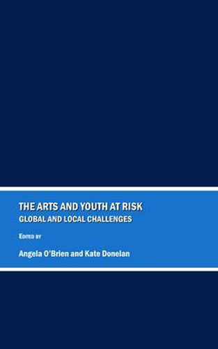 The Arts and Youth at Risk: Global and Local Challenges