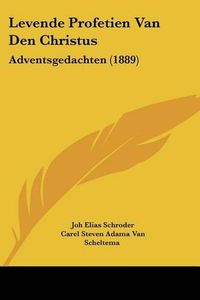 Cover image for Levende Profetien Van Den Christus: Adventsgedachten (1889)