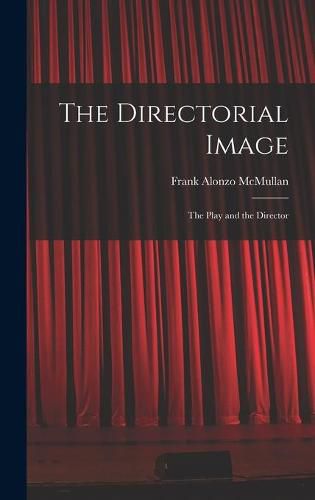 Cover image for The Directorial Image: the Play and the Director