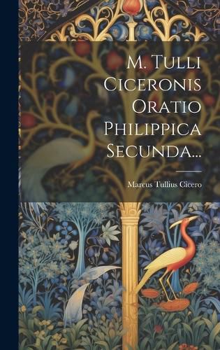 Cover image for M. Tulli Ciceronis Oratio Philippica Secunda...