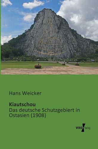 Cover image for Kiautschou: Das deutsche Schutzgebiert in Ostasien (1908)