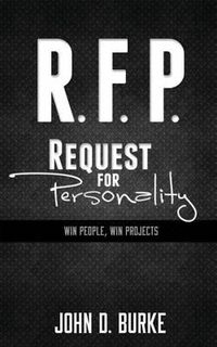 Cover image for R.F.P. Request For Personality: Win People, Win Projects