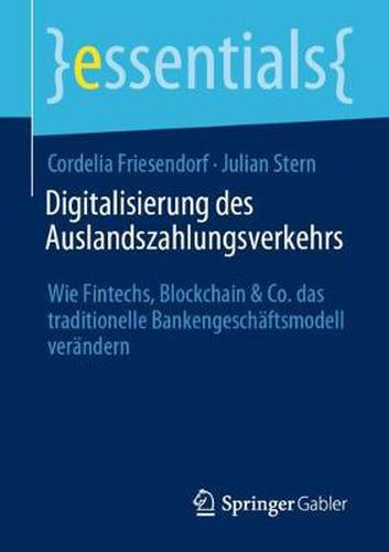 Digitalisierung des Auslandszahlungsverkehrs: Wie Fintechs, Blockchain & Co. das traditionelle Bankengeschaftsmodell verandern