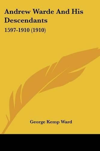 Cover image for Andrew Warde and His Descendants: 1597-1910 (1910)