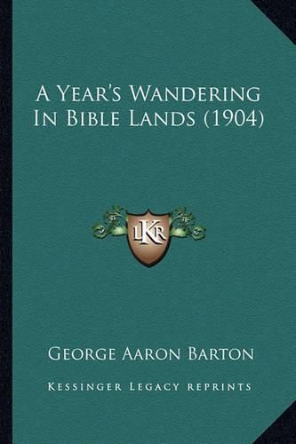 A Year's Wandering in Bible Lands (1904)